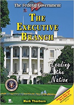 The Executive Branch: Leading the Nation (Federal ...