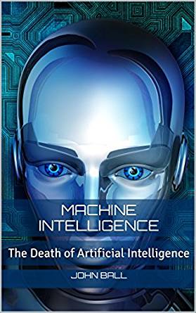 Amazon.com: Machine Intelligence: The Death of Artificial ...