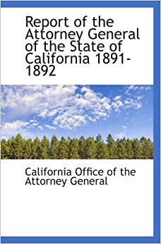 Report of the Attorney General of the State of California ...