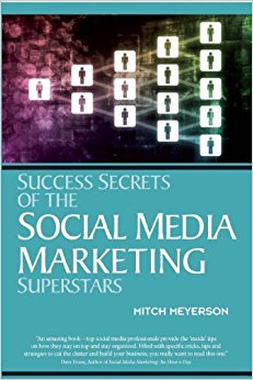 Success Secrets of the Social Media Marketing Superstars ...