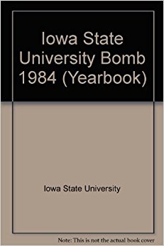 Iowa State University Bomb 1984 (Yearbook): Iowa State ...