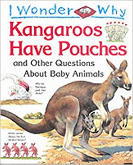 I Wonder Why Kangaroos Have Pouches and Other Questions ...