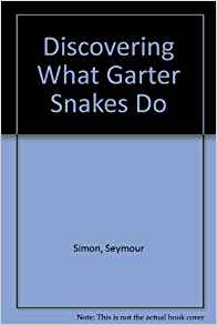 Discovering What Garter Snakes Do: Seymour Simon ...