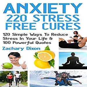 Amazon.com: Anxiety - 220 Stress Free Cures: 120 Simple ...