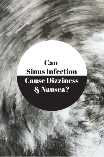 Sinus infection Symptoms | Experiencing Dizziness & Nausea?