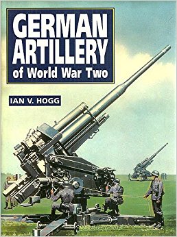 German Artillery of World War Two: Ian V. Hogg ...