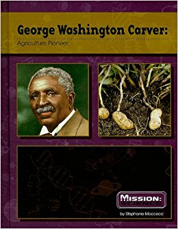 George Washington Carver: Agriculture Pioneer (Mission ...
