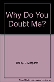 Why Do You Doubt Me?: C.Margaret Bailey: 9780721208749 ...