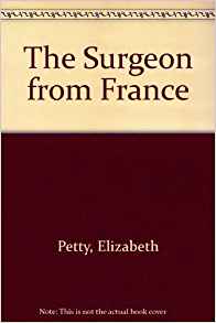 The Surgeon from France: Elizabeth Petty: 9780263779837 ...