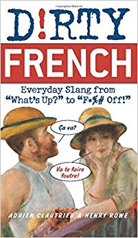 Amazon.com: Dirty French: Everyday Slang from "What's Up ...