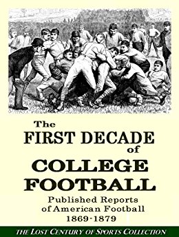 Amazon.com: The First Decade of College Football: 300 ...