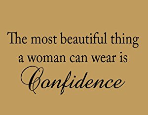 The Most Beautiful Thing a Woman Can Wear is Confidence ...