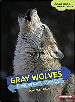 Gray Wolves: Howling Pack Mammals (Comparing Animal Traits ...