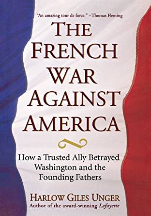 The French War Against America: How a Trusted Ally ...