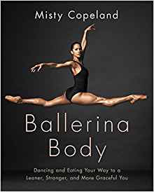 Ballerina Body: Dancing and Eating Your Way to a Leaner ...
