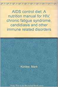 AIDS control diet: A nutrition manual for HIV, chronic ...