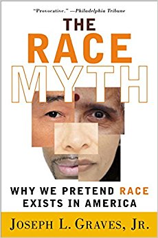 The Race Myth: Why We Pretend Race Exists in America ...