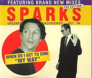 Sparks - When Do I Get To Sing "My Way" [CD-Single, 2nd ...