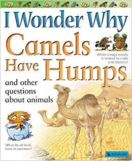 I Wonder Why Camels Have Humps And Other Questions About ...