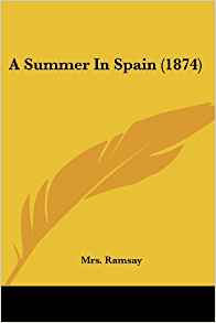A Summer In Spain (1874): Mrs. Ramsay: 9781436753333 ...