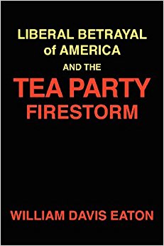 Liberal Betrayal of America and the Tea Party Firestorm ...