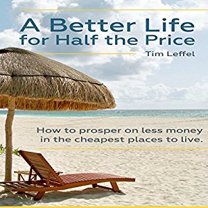 Amazon.com: A Better Life for Half the Price: How to ...
