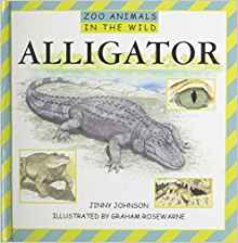 Alligator (Zoo Animals in the Wild): Jinny Johnson Aut ...
