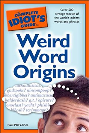 The Complete Idiot's Guide to Weird Word Origins - Kindle ...