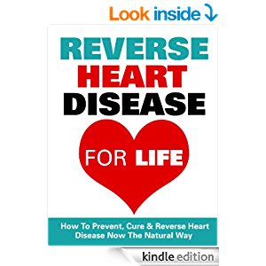 Reverse Heart Disease - How To Prevent, Cure And Reverse ...