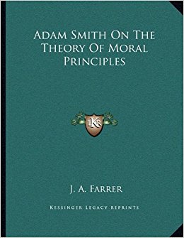 Adam Smith On The Theory Of Moral Principles: J. A. Farrer ...