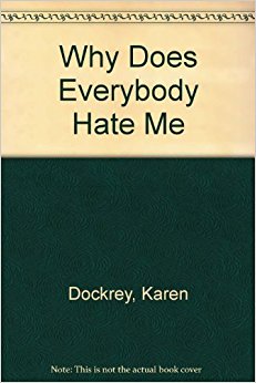 Why Does Everybody Hate Me: Karen Dockrey: 9780310541110 ...