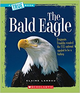 The Bald Eagle (True Books: American History (Paperback ...