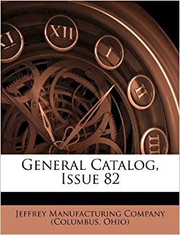 General Catalog, Issue 82: Jeffrey Manufacturing Company ...