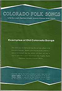 Colorado Folk Songs: Examples of Old Colorado Songs.: Ben ...