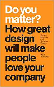 Do You Matter?: How Great Design Will Make People Love ...