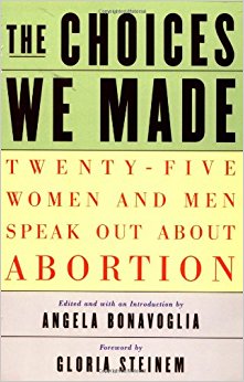The Choices We Made: Twenty-Five Women and Men Speak Out ...