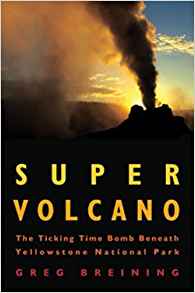 Super Volcano: The Ticking Time Bomb Beneath Yellowstone ...