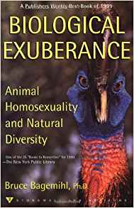 Biological Exuberance: Animal Homosexuality and Natural ...