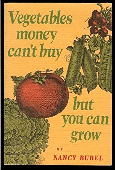 Vegetables Money Can't Buy, but You Can Grow: Nancy Bubel ...
