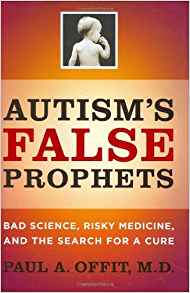 Autism's False Prophets: Bad Science, Risky Medicine, and ...