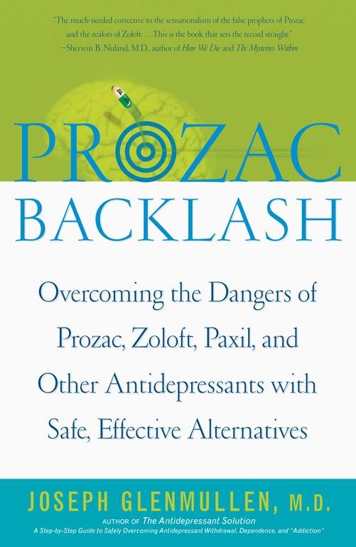 Prozac Backlash: Overcoming the Dangers of Prozac, Zoloft ...