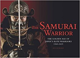 The Samurai Warrior: The Golden Age of Japan's Elite ...