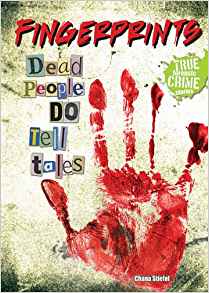 Fingerprints: Dead People Do Tell Tales (True Forensic ...