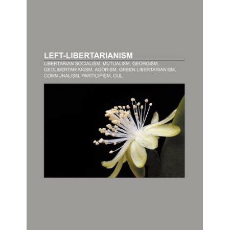 Left-Libertarianism: Libertarian Socialism, Mutualism ...