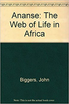 Ananse: The Web of Life in Africa: John Biggers ...