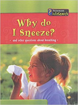 Why Do I Sneeze? (InfoSearch: Body Matters): Angela ...