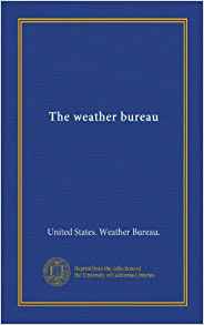 The weather bureau: United States. Weather Bureau.: Amazon ...