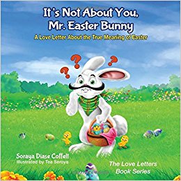 It's Not About You, Mr. Easter Bunny: A Love Letter About ...