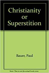 Christianity or Superstition: Paul Bauer: 9780551051706 ...