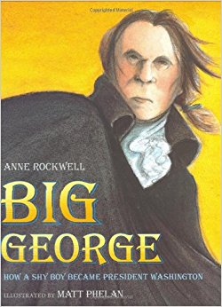 Big George: How a Shy Boy Became President Washington ...